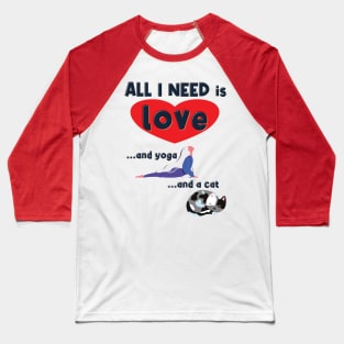 All I Need is Love and Yoga and a Cat Baseball T-Shirt